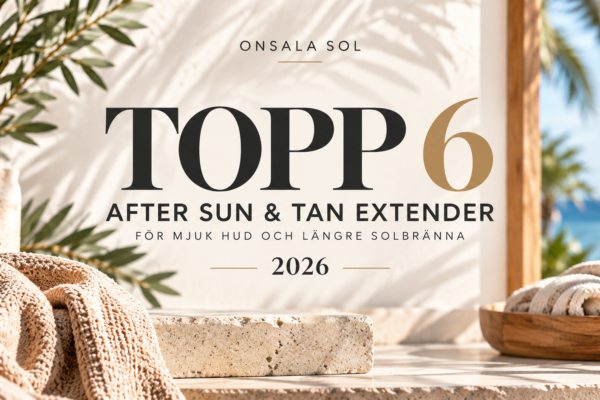 Bästa After Sun och Tan Extender 2026 – Topp 6 hos Onsala Sol för återfuktad, mjuk hud och en längre hållbar solbränna.