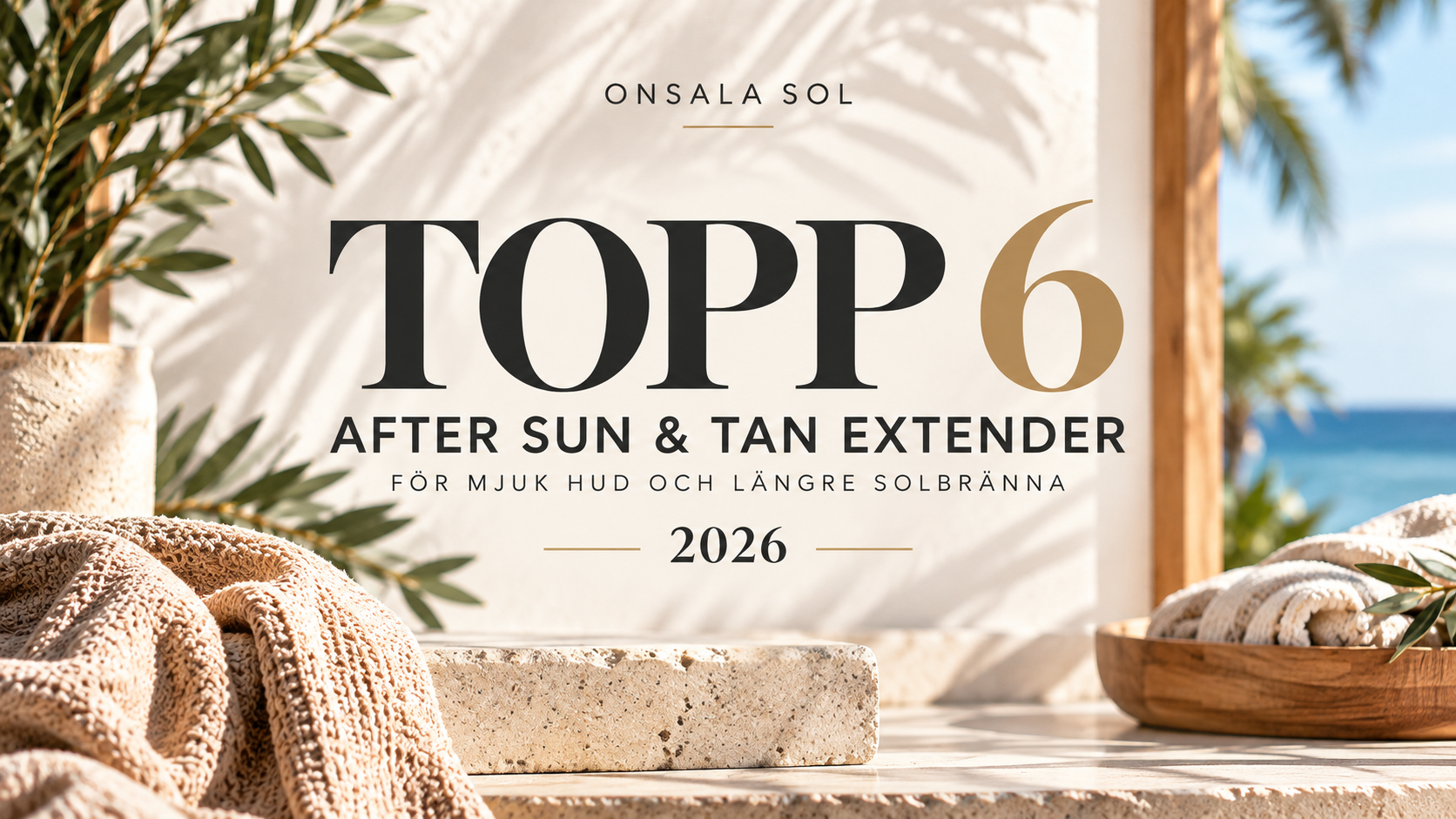 Bästa After Sun och Tan Extender 2026 – Topp 6 hos Onsala Sol för återfuktad, mjuk hud och en längre hållbar solbränna.